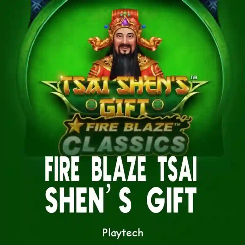 Fire Blaze Tsai Shen's Gift